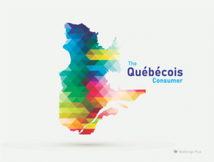The Québécois Consumer - by Multilingo Plus